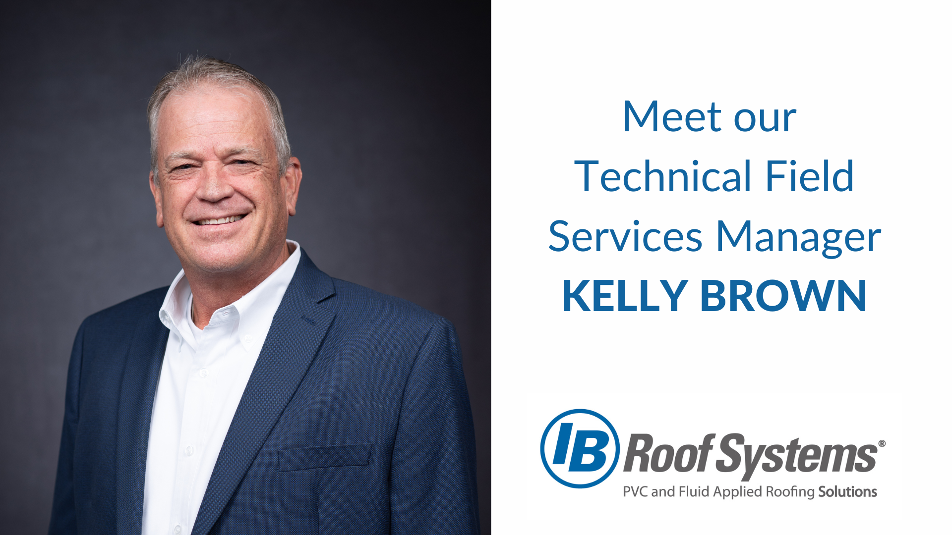 IB Roof Systems, Inc. today announced it has named Kelly Brown as Technical Field Services Manager.